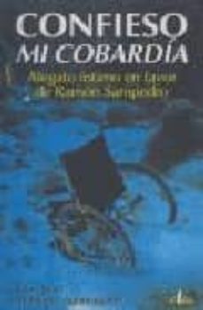 confieso mi cobardia: alegato intimo en favor de ramon sampedro-florencio martinez aguinagalde-9788493398859