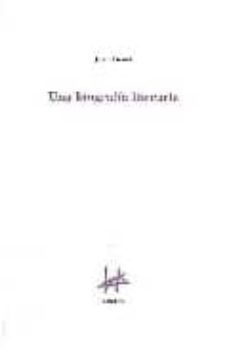 una biografia literaria-juan benet-9788493417659