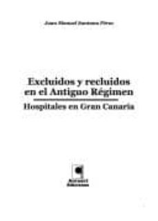 excluidos y recluidos en el antiguo regimen: hospitales en gran c anaria-9788493433659