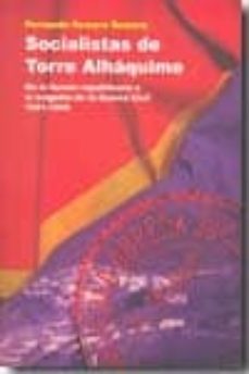 socialistas de torre alhaquime: de la ilusion republicana a la tr agedia de la guerra civil 1931-1946-9788493724559