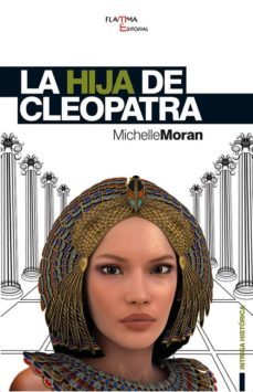 la hija de cleopatra-michelle moran-9788493728359