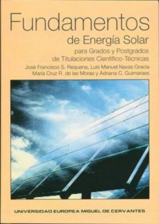 fundamentos de energia solar para grados y postgrados de titulaci ones cientifico-tecnicas-jose francisco sanz requena-luis manuel navas gracia-9788493822859