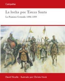 la lucha por tierra santa: la primera cruzada 1096-1099-9788493918859
