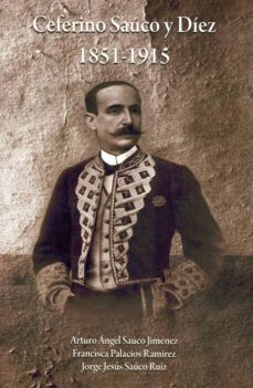 ceferino sauco y diez (1851-1915)-arturo angel sauco jimenez-francisca palacios ramirez-9788493977559