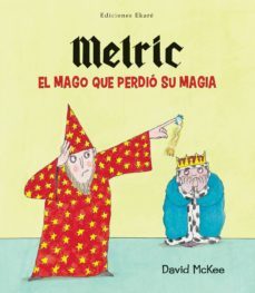 melric, el mago que perdio su magia-david mckee-9788494171659
