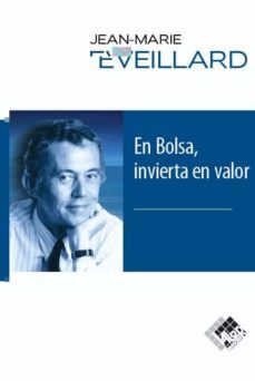 en bolsa, invierta en valor-jean marie eveillard-9788494276859
