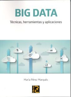 big data: tecnicas, herramientas y aplicaciones-maria perez marques-9788494305559