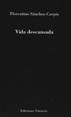 vida descansada-florentino sanchez carpio-9788494309359