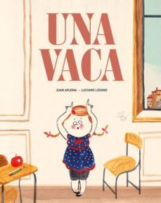 una vaca-luciano lozano-juan arjona-9788494407659
