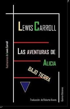 las aventuras de alicia bajo la tierra-lewis carroll-9788494546259