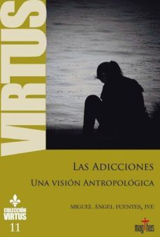 las adicciones. una vision antropologica-miguel angel fuentes-9788494743559