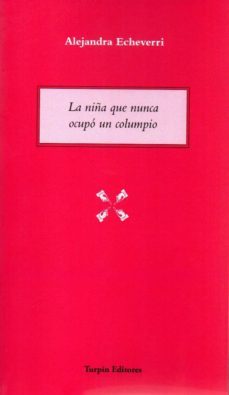 la niña que nunca ocupo un columpio-alejandra echeverri-9788494774959