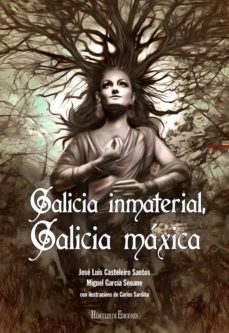 galicia inmaterial, galicia maxica-jose luis casteleiro santos-miguel garcia seoane-9788494777059