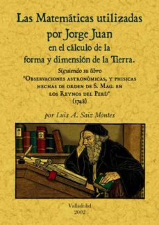 las matematicas utilizadas por jorge juan en la medicion de la ti erra-luis a. saiz montes-9788495636959