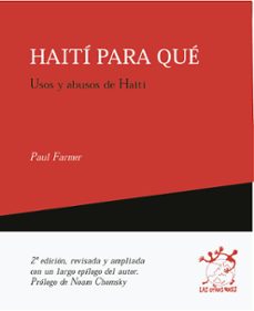 haiti para que: usos y abusos de haiti (2ª ed.)-paul farmer-9788495786159