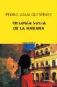 trilogia sucia de la habana-pedro juan gutierrez-9788496333659