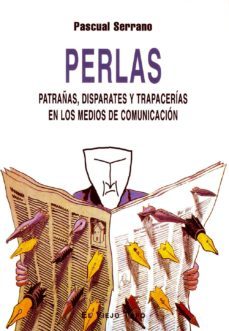 perlas: patrañas, disparates y trapacerias en los medios de comun icacion (el viejo topo)-9788496356559