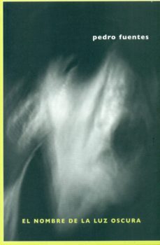 el nombre de la luz oscura-pedro fuentes-9788496508859