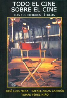 todo el cine sobre el cine: los 100 mejores titulos-9788496613959
