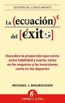 la ecuacion del exito-michael mauboussin-9788496627659