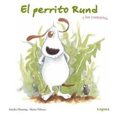 el perrito rund y los contrarios (pequeñologuez)-annik henning-9788496646759