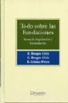 todo sobre las fundaciones: manual, legislacion y formularios-r. bergos civit-g. bergos civit-9788496705159