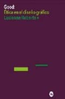 good: etica en el diseño grafico-lucienne roberts-9788496774759