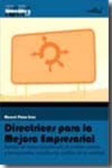 directrices para la mejora empresarial: aplicar de forma planific ada el sentido comun y herramientas sencillas de gestion de la calidad-manuel plaza grau-9788496960459