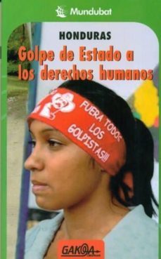 honduras: golpe de estado a los derechos humanos-9788496993259