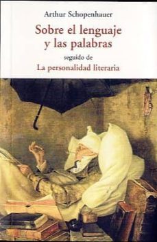 sobre el lenguaje y las palabras; la personalidad literaria-arthur schopenhauer-9788497168359