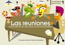 las reuniones: como acabar de una vez por todas con las reuniones peñazo (2ª ed.)-fernando de la riva rodriguez-pablo solo de zaldivar-9788497260459