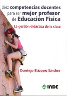 diez competencias docentes para ser mejor profesor de educacion f isica-9788497293259