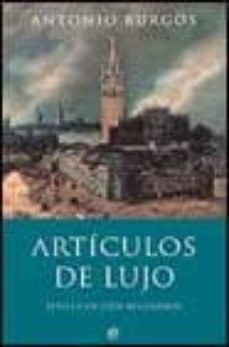 articulos de lujo: sevilla en cien articulos-antonio burgos-9788497341059