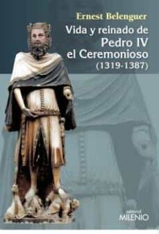 vida y reinado de pedro iv el ceremonioso (1319-1387)-ernest beleguer cebria-9788497437059
