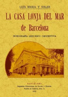 la casa lonja del mar de barcelona (ed. facsimil)-luis riera y soler-9788497618359