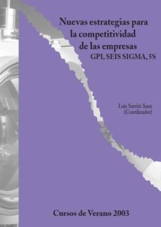 nuevas estrategias para competitividad de las empresas: gpi, seis sigma, 5s (cursos de verano 2003)-luis (coord.) sarries sanz-9788497690959