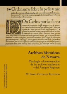 archivos históricos de navarra. tipología y documentación de los archivos medievales y del antiguo régimen (ebook)-maria isabel ostolaza elizondo-9788497693059