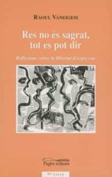 res no es sagrat, tot es pot dir: reflexions sobre la llibertat d  expressio-9788497791359