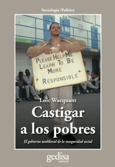 castigar a los pobres: el gobierno neoliberal de la inseguridad s ocial-9788497841559