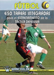 futbol: 450 tareas integradas para el entrenamiento de la tactica defensiva (ebook)-javier lopez lopez-9788498234459