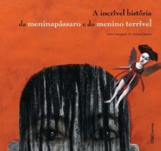 a incrivel historia da meninapassaro e do menino terrivel (portug ues)-anna castagnoli-9788498711059