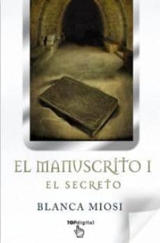 el manuscrito i: el secreto-blanca miosi-9788498726459