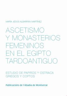 ascetismo y monasterios femeninos en el egipto tardoantiguo-maria jesus albarran martinez-9788498834659