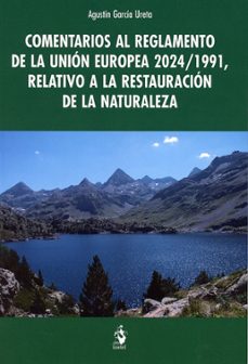 comentarios al reglamento de la union europea 2024/1991, relativo a la restauracion de la naturaleza-agustin garcia ureta-9788498905359