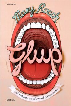 glup: aventuras en el canal alimentario-mary roach-9788498926859