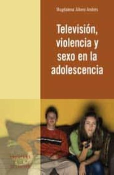 television, violencia y sexo en la adolescencia-magdalena albero andres-9788499211459