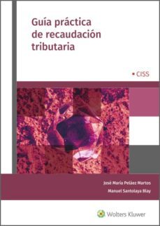 guia practica de recaudacion tributaria (ebook)-jose maria pelaez martos-manuel santolaya blay-9788499547459