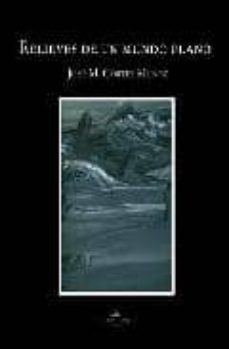 relieves de un mundo plano-jose m. cortes muñoz-9788499839059