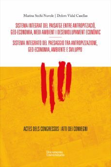 sistema integrat del paisatge entre antropitzacio, geo-economia, medi ambient i desenvolupament econ mic = sistema integrato del paesaggio tra antropizzazione, geo-economia, ambiente e sviluppo-marina sechi nuvole-dolors vidal casellas-9788499844459
