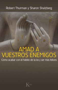 amad a vuestros enemigos: como acabar con el habito de la ira y ser mas felices-sharon salzberg-9788499884059